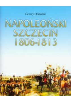 Napoleoński Szczecin 1806 - 1813