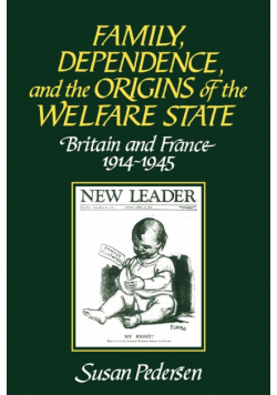 Family, Dependence, and the Origins of the Welfare State