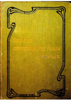 Opis ziem zamieszkanych przez Polaków Tom II 1904 r.