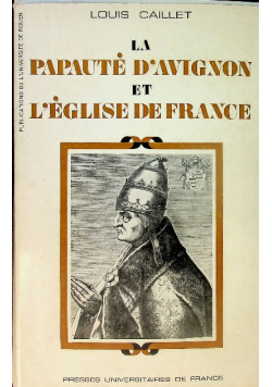 La Papauté d'Avignon et l'Eglise de France