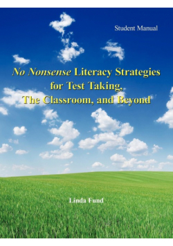 No Nonsense Literacy Strategies for Test Taking, The Classroom, and Beyond