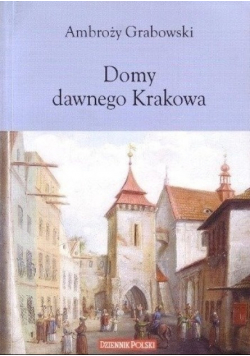 Domy dawnego Krakowa