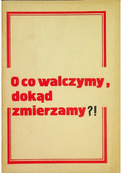 O co walczymy dokąd zmierzamy