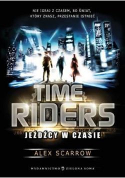 Time Riders część 1 Jeźdźcy w czasie