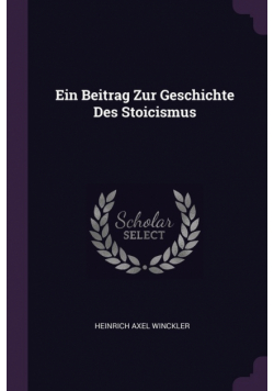 Ein Beitrag Zur Geschichte Des Stoicismus