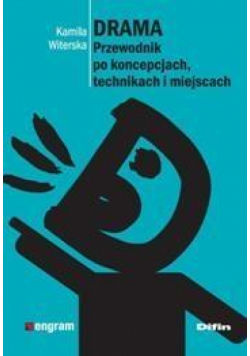 Drama. Przewodnik po koncepcjach, technikach ...
