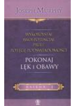 Wykorzystaj swój potencjał T.1 Pokonaj lęki...