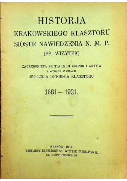 Historia Krakowskiego klasztoru sióstr nawiedzenia N M P 1931 r.
