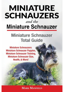 Miniature Schnauzers And The Miniature Schnauzer