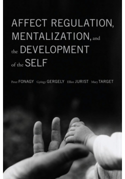 Affect Regulation, Mentalization, and the Development of the Self