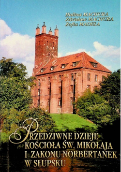 Przedziwne dzieje kościoła Św Mikołaja i zakonu Norbertanek w Słupsku