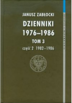 Dzienniki 1976-1986 tom 3 część 2 1982-1986