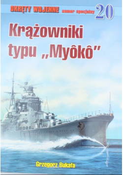 Okręty wojenne numer specjalny 20 Krążowniki typu Myoko
