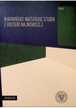 Warmińsko mazurskie studia z historii najnowszej  tom III