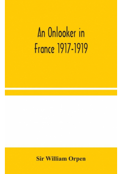 An Onlooker in France 1917-1919