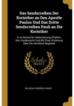 Das Sendscreiben Der Korinther an Den Apostle Paulus Und Das Dritte Sendscreiben Pauli an Die Korinther