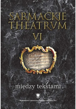 Sarmackie Theatrum VI Między tekstami