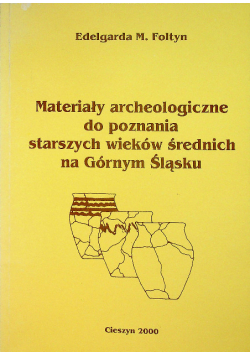 Materiały archeologiczne do poznania starszych wieków średnich na Górnym Śląsku