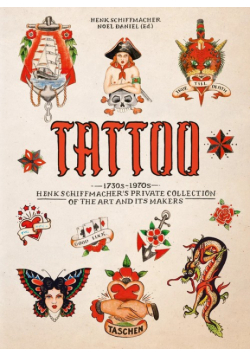 TATTOO. 1730s-1970s. Henk Schiffmacher’s Private Collection. 40th Ed.