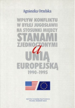 Wpływ konfliktu w byłej Jugosławii na stosunki między Stanami Zjednoczonymi a Unią Europejską 1990 1995
