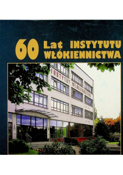 60 lat instytutu włókiennictwa 1945 2005