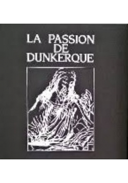 La Passion De Dunkerque