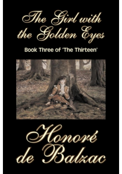The Girl with the Golden Eyes, Book Three of 'The Thirteen' by Honore de Balzac, Fiction, Literary, Historical