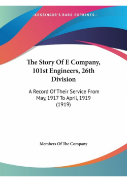 The Story Of E Company, 101st Engineers, 26th Division