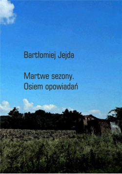 Martwe sezony. Osiem opowiadań