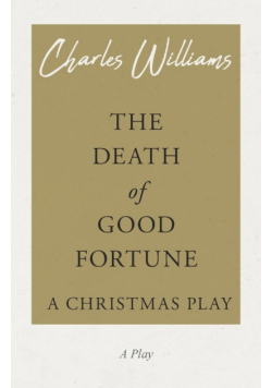 The Death of Good Fortune - A Christmas Play