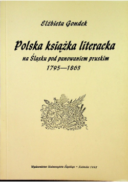 Polska książka literacka na Śląsku pod panowaniem pruskim 1795 - 1863