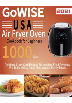 GoWISE USA Air Fryer Oven Cookbook for Beginners