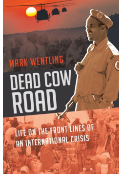 Dead Cow Road - Life on the Front Lines of an International Crisis