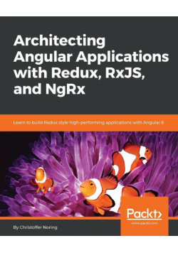Architecting Angular Applications with Redux, RxJS, and NgRx