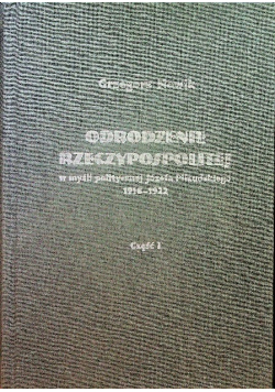 Odrodzenie Rzeczypospolitej w myśli politycznej Józefa Piłsudskiego część 1