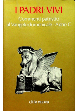 I Padri Vivi Commenti Patristici Al Vangelo Domenicale