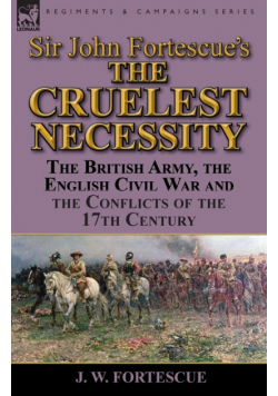 Sir John Fortescue's 'The Cruelest Necessity'