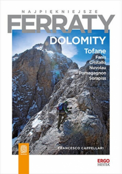 Najpiękniejsze ferraty. Dolomity. Tofane, Fanis, Cristallo, Nuvolau, Pomagagnon, Sorapiss