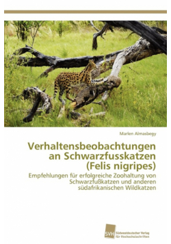 Verhaltensbeobachtungen an Schwarzfusskatzen (Felis Nigripes)