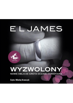 Wyzwolony. Nowe oblicze Greya.. audiobook