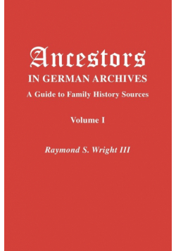 Ancestors in German Archives. Volume I