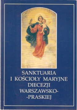 Sanktuaria i Kościoły Maryjne Diecezji Warszawsko - Praskiej