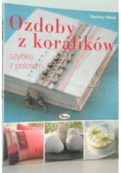 Ozdoby z Koralików szybko z polotem
