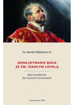 Odnajdywanie Boga ze św. Ignacym Loyolą