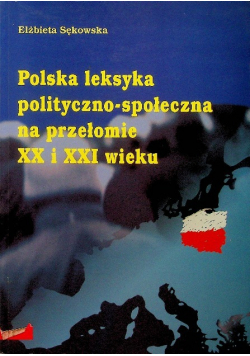 Polska leksyka polityczno społeczna na przełomie XX i XXI wieku
