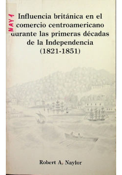 Influencia britanica en el comercio centroamericano durante las primeras decadas de la independencia 1821 - 1851