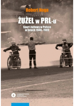 Żużel w PRL-u Sport żużlowy w Polsce w latach 1948 - 1989