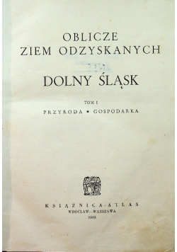 Oblicze ziem odzyskanych Dolny Śląsk Tom I  1948 r.