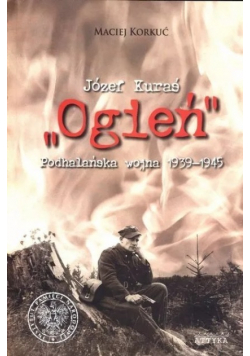 Józef Kuraś Ogień Podhalańska wojna 1939 - 1945