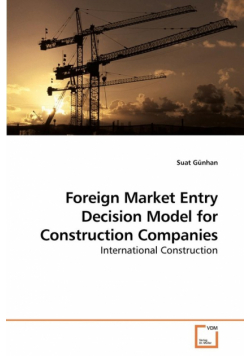 Foreign Market Entry Decision Model for Construction Companies